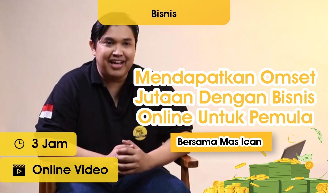 Kelas Mendapatkan Omset Jutaan dengan Bisnis Online untuk Pemula